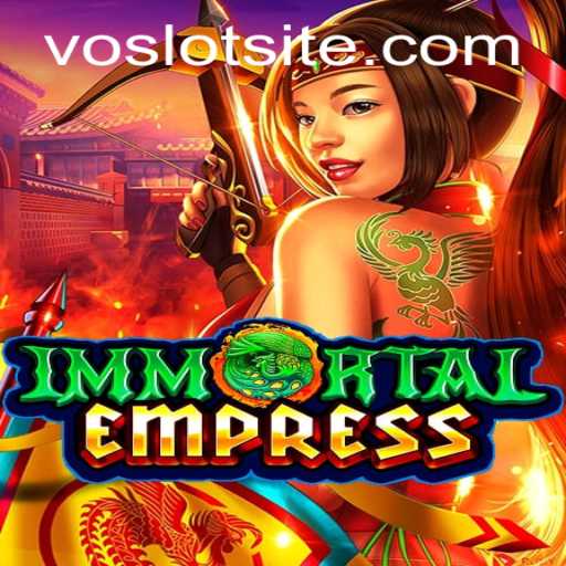 Exploring the World of ImmortalEmpress Game and VOSLOT